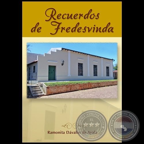 RECUERDOS DE FREDESVINDA - Autora: RAMONITA DVALOS DE AYALA - Ao 2019